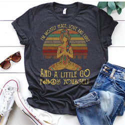 I am Mostly Peace, Love and Light T-shirt
